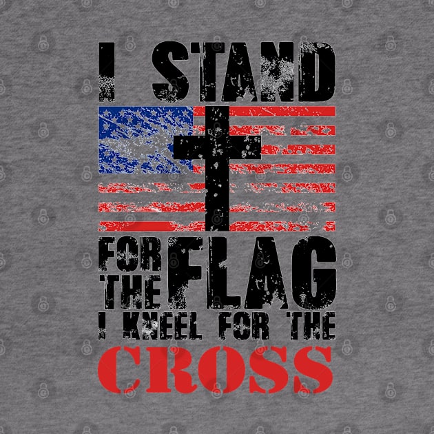 I Stand for the Flag America US I Kneel For The Cross by crackstudiodsgn